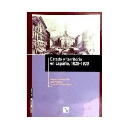 Los Libros de la Catarata Estado Y Territorio En España. 1820-1930
