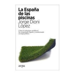 Arpa Editores La España De Las Piscinas