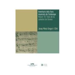 Servei de Publicacions de la Universitat Autnoma de Barcelona Inventaris Dels Fons Musicals De Catalunya. Volum 10: Fons De La Catedral De Girona