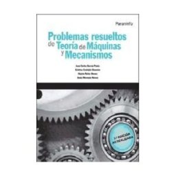 Ediciones Paraninfo, S.A Problemas Resueltos De Teoría De Máquinas Y Mecanismos