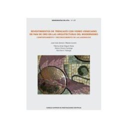 Consejo Superior de Investigaciones Cientificas Revestimientos De Trencadís Con Vidrio Veneciano De Pan De Oro En Las Arquitecturas Del Modernismo : Comportamiento Y Reconocimiento De Las