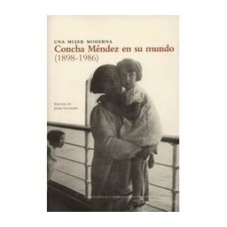 Publicaciones de la Residencia de Estudiantes James Valender Y Otros.una Mujer Moderna . Concha Méndez En Su Mundo (1898-1986)