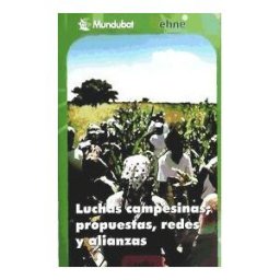 Gakoa Liburuak Luchas Campesinas; Propuestas, Redes Y Alianzas