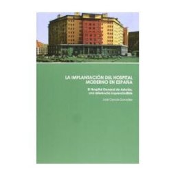 Ediciones Nobel, SA La Implantacion Del Hospital Moderno En España