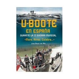 Galland Books U-boote En España Durante La Segunda Guerra Mundial