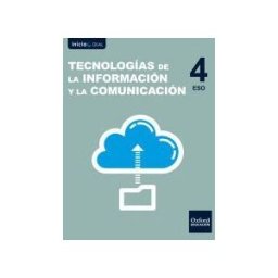 Oxford University Press España, S.A. Inicia Tecnologías De La Información Y La Comunicación 4 Eso. Libro Del Alumno