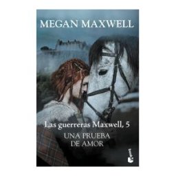 Booket Una Prueba De Amor. Serie Las Guerreras Maxwell 5