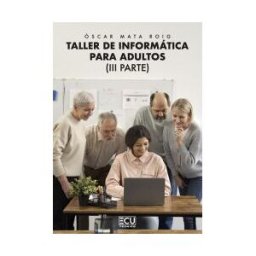 Servicios Editoriales Generales Costa Blanca S.L. Taller De Informática Para Adultos. Iii Parte.