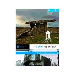 Universidad Politécnica de Cataluña. Iniciativa Digital Analizando La Construcción