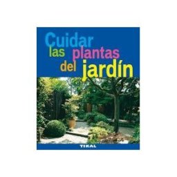 Tikal Ediciones Jardinería Y Plantas. Cuidar Las Plantas Del Jardín