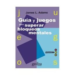 GEDISA Guía Y Juegos Para Superar Bloqueos Mentales