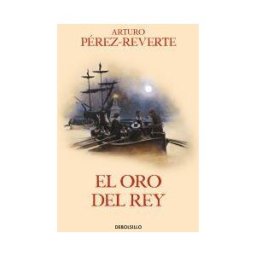 Punto de Lectura El Oro Del Rey (las Aventuras Del Capitán Alatriste 4)