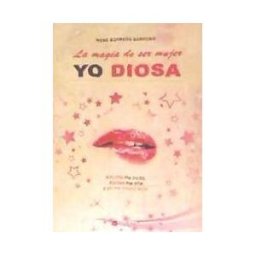 Grupo Editorial Círculo Rojo SL La Magia De Ser Mujer. Yo Diosa