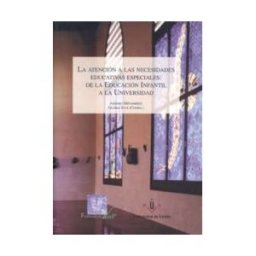 Edicions de la Universitat de Lleida La Atención A Las Necesidades Educativas Especiales: De La Educación Infantil A La Universidad.