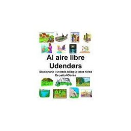 Amazon Digital Services LLC - Kdp Español-danés Al Aire Libre/udendrs Diccionario Ilustrado Bilinge Para Niños