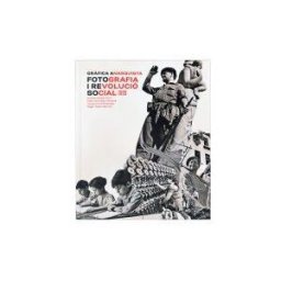 Ajuntament de Barcelona Grfica Anarquista. Fotografia I Revolució Social (1936-1939)