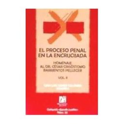 Universitat Jaume I. Servei de Comunicació i Publicacions El Proceso Penal En La Encrucijada: Homenaje Al Dr. César Crisóstomo Barrientos Pellecer