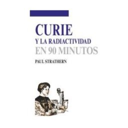 Siglo XXI de España Editores, S.A. Curie Y La Radiactividad
