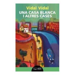 Pags Editors, S.L. Una Casa Blanca I Altres Cases