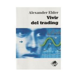 Valor Editions de España Vivir Del Trading: Psicología, Tácticas De Trading, Gestión Del Dinero