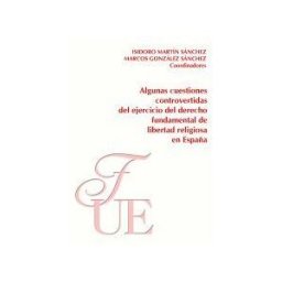 Fundación Universitaria Española Algunas Cuestiones Controvertidas Del Ejerccicio Del Derecho Fundamental De Libertad Religiosa En España