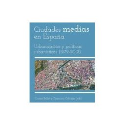 Edicions de la Universitat de Lleida Ciudades Medias En España. Urbanizacion Y Politicas Urbanisticas