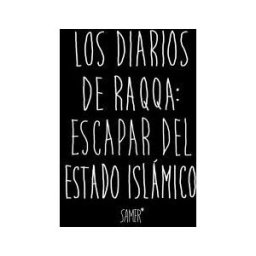 Kailas Editorial, S.L. Los Diarios De Raqqa: Escapar Del Estado Islámico
