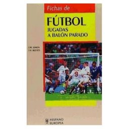 Editorial Hispano Europea S.A. Fichas De Fútbol. Jugadas A Balón Parado