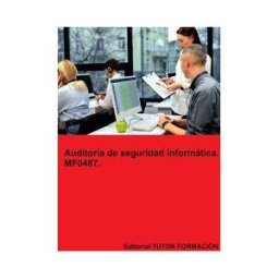 EDITORIAL TUTOR FORMACIóN Auditoría De Seguridad Informática. Mf0487.