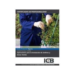 IC Editorial Operaciones Para La Instalación De Jardines Y Zonas Verdes. Agao0208 - Instalación Y Mantenimiento De Jardines Y Zonas Verdes