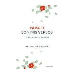 Caligrama Para Ti Son Mis Versos: De Palabras Y Sueños