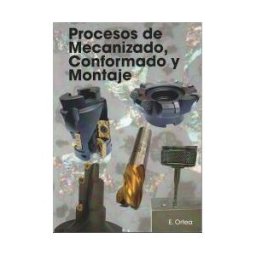 Ortea Varela, Enrique Definición De Procesos De Mecanizado, Conformado Y Montaje