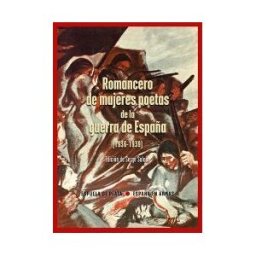 Ediciones Espuela de Plata Romancero De Mujeres Poetas De La Guerra De España