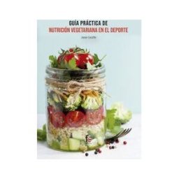 Formación Alcalá, S.L. Guia Practica De Nutricion Vegetariana En El Deporte