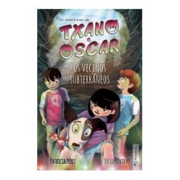 Xarpa Books Txano E óscar 6 - Os Veciños Subterráneos