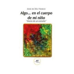 Europa Ediciones Algo En El Cuerpo De Mi Niño Diario De Un Extraño