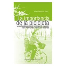 Editorial Universidad de Sevilla-Secretariado de Publicaciones La Importancia De La Bicicleta.: Un Análisis Del Papel De La Bicicleta En La Transición Hacia Una Movilidad Urbana Más Sostenible