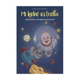 Hércules Mi Bebé Estrella. Una Historia De Muerte Perinatal