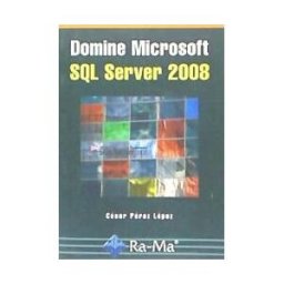 Ra-Ma S.A. Editorial y Publicaciones Domine Microsoft Sql Server 2008