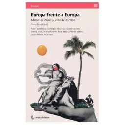 Lengua de Trapo Europa Frente A Europa: Mapa De Crisis Y Vías De Escape