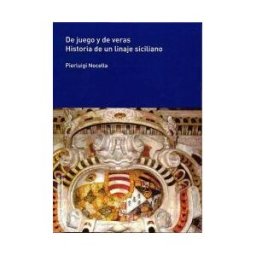 Universidad de Alcalá. Servicio de Publicaciones De Juego Y De Veras. Historia De Un Linaje Siciliano