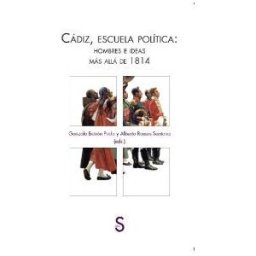 SíLEX EDICIONES, S.L. Cádiz, Escuela Política: Hombres E Ideas Más Allá De 1814