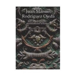 Editorial Universidad de Sevilla-Secretariado de Publicaciones Juan Manuel Rodríguez Ojeda: El Diseño Como Fundamento Artístico