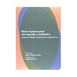 DYKINSON Hacia Un Proceso Penal Mas Reparador Y Socializador: Avances Desde La Justicia T