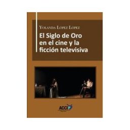 Límbica Ediciones S.L El Siglo De Oro En El Cine Y La Ficción Televisiva