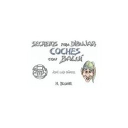 Tursen S.A. - H. Blume Secretos Para Dibujar Coches Con Baluí