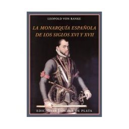 Ediciones Espuela de Plata La Monarquía Española De Los Siglos Xvi Y Xvii