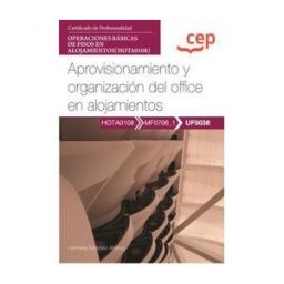 Editorial CEP Manual. Aprovisionamiento Y Organización Del Office En Alojamientos (uf0038). Certificados De Profesionalidad. Operaciones Básicas De