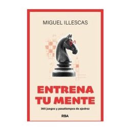 RBA Libros Entrena Tu Mente: 365 Juegos Y Pasatiempos De Ajedrez