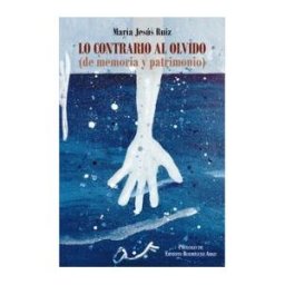 LAMI?ARRA Lo Contrario Al Olvido: De Memoria Y Patrimonio